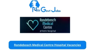 Rondebosch Medical Centre Hospital Vacancies 2023 @rondeboschmc.co Careers
